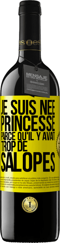 39,95 € Envoi gratuit | Vin rouge Édition RED MBE Réserve Je suis née princesse parce qu'il y avait trop de salopes Étiquette Jaune. Étiquette personnalisable Réserve 12 Mois Récolte 2014 Tempranillo