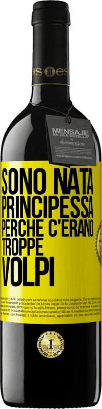 39,95 € Spedizione Gratuita | Vino rosso Edizione RED MBE Riserva Sono nata principessa perché c'erano troppe volpi Etichetta Gialla. Etichetta personalizzabile Riserva 12 Mesi Raccogliere 2014 Tempranillo