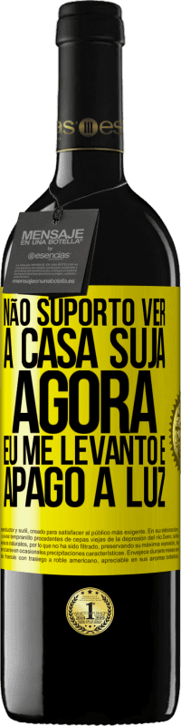 39,95 € Envio grátis | Vinho tinto Edição RED MBE Reserva Não suporto ver a casa suja. Agora eu me levanto e apago a luz Etiqueta Amarela. Etiqueta personalizável Reserva 12 Meses Colheita 2016 Tempranillo