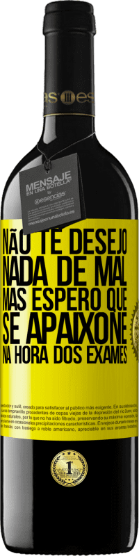 39,95 € Envio grátis | Vinho tinto Edição RED MBE Reserva Não te desejo nada de mal, mas espero que se apaixone na hora dos exames Etiqueta Amarela. Etiqueta personalizável Reserva 12 Meses Colheita 2014 Tempranillo