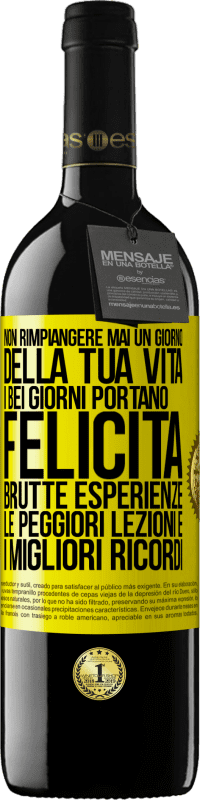 39,95 € Spedizione Gratuita | Vino rosso Edizione RED MBE Riserva Non rimpiangere mai un giorno della tua vita. I bei giorni portano felicità, brutte esperienze, le peggiori lezioni e i Etichetta Gialla. Etichetta personalizzabile Riserva 12 Mesi Raccogliere 2015 Tempranillo