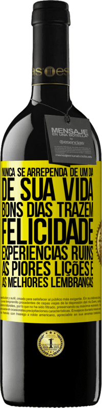 39,95 € Envio grátis | Vinho tinto Edição RED MBE Reserva Nunca se arrependa de um dia de sua vida. Bons dias trazem felicidade, experiências ruins, as piores lições e as melhores Etiqueta Amarela. Etiqueta personalizável Reserva 12 Meses Colheita 2015 Tempranillo