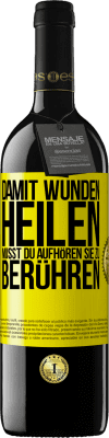 39,95 € Kostenloser Versand | Rotwein RED Ausgabe MBE Reserve Damit Wunden heilen, musst du aufhören, sie zu berühren Gelbes Etikett. Anpassbares Etikett Reserve 12 Monate Ernte 2014 Tempranillo