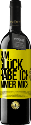 39,95 € Kostenloser Versand | Rotwein RED Ausgabe MBE Reserve Zum Glück habe ich immer mich Gelbes Etikett. Anpassbares Etikett Reserve 12 Monate Ernte 2016 Tempranillo