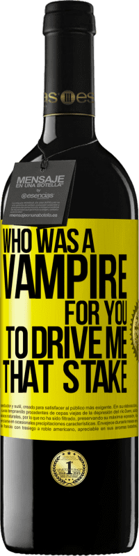 39,95 € Free Shipping | Red Wine RED Edition MBE Reserve Who was a vampire for you to drive me that stake Yellow Label. Customizable label Reserve 12 Months Harvest 2014 Tempranillo