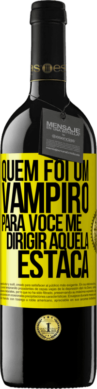 39,95 € Envio grátis | Vinho tinto Edição RED MBE Reserva Quem foi um vampiro para você me dirigir aquela estaca Etiqueta Amarela. Etiqueta personalizável Reserva 12 Meses Colheita 2014 Tempranillo