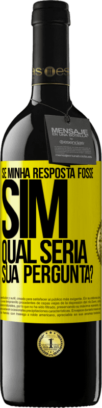 39,95 € Envio grátis | Vinho tinto Edição RED MBE Reserva Se minha resposta fosse Sim, qual seria sua pergunta? Etiqueta Amarela. Etiqueta personalizável Reserva 12 Meses Colheita 2016 Tempranillo