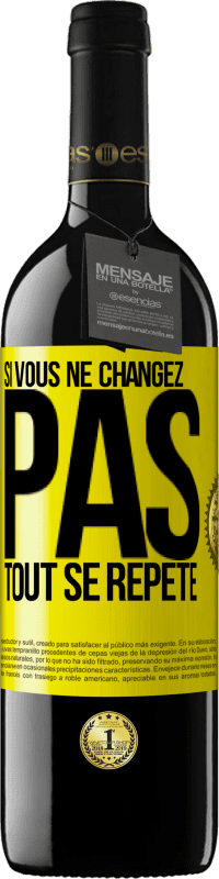 39,95 € Envoi gratuit | Vin rouge Édition RED MBE Réserve Si vous ne changez pas, tout se répète Étiquette Jaune. Étiquette personnalisable Réserve 12 Mois Récolte 2015 Tempranillo