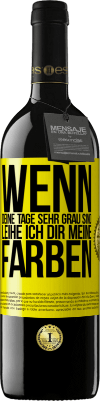 39,95 € Kostenloser Versand | Rotwein RED Ausgabe MBE Reserve Wenn deine Tage sehr grau sind, leihe ich dir meine Farben Gelbes Etikett. Anpassbares Etikett Reserve 12 Monate Ernte 2014 Tempranillo