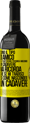 39,95 € Spedizione Gratuita | Vino rosso Edizione RED MBE Riserva Sono il tipo di amico che ti aiuterebbe persino a nascondere un cadavere, ma ricorda che se mi tradisci ... so come Etichetta Gialla. Etichetta personalizzabile Riserva 12 Mesi Raccogliere 2014 Tempranillo