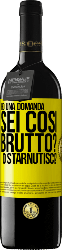 39,95 € Spedizione Gratuita | Vino rosso Edizione RED MBE Riserva Ho una domanda ... Sei così brutto? O starnutisci? Etichetta Gialla. Etichetta personalizzabile Riserva 12 Mesi Raccogliere 2015 Tempranillo