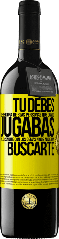 39,95 € Envío gratis | Vino Tinto Edición RED MBE Reserva Tú debes de ser una de esas personas que cuando jugabas al escondite con los demás niños nadie iba a buscarte Etiqueta Amarilla. Etiqueta personalizable Reserva 12 Meses Cosecha 2016 Tempranillo