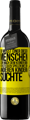 39,95 € Kostenloser Versand | Rotwein RED Ausgabe MBE Reserve Du musst einer dieser Menschen sein, nach dem keiner beim Verstecken spielen mit den anderen Kindern suchte Gelbes Etikett. Anpassbares Etikett Reserve 12 Monate Ernte 2015 Tempranillo