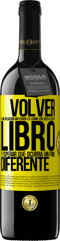 39,95 € Envío gratis | Vino Tinto Edición RED MBE Reserva Volver a una relación anterior es como volver a leer un libro y esperar que ocurra un final diferente Etiqueta Amarilla. Etiqueta personalizable Reserva 12 Meses Cosecha 2016 Tempranillo