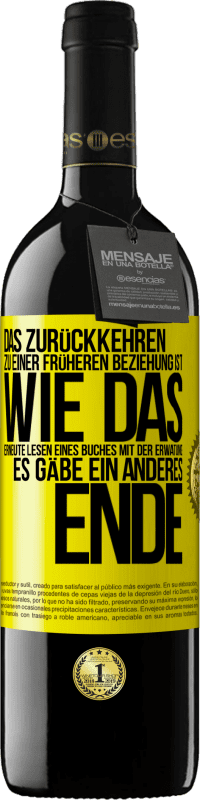 39,95 € Kostenloser Versand | Rotwein RED Ausgabe MBE Reserve Das Zurückkehren zu einer früheren Beziehung ist, wie das erneute Lesen eines Buches mit der Erwatung, es gäbe ein anderes Ende Gelbes Etikett. Anpassbares Etikett Reserve 12 Monate Ernte 2014 Tempranillo