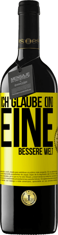 39,95 € Kostenloser Versand | Rotwein RED Ausgabe MBE Reserve Ich glaube (IN) eine bessere Welt Gelbes Etikett. Anpassbares Etikett Reserve 12 Monate Ernte 2014 Tempranillo