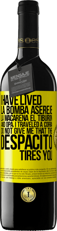 39,95 € Free Shipping | Red Wine RED Edition MBE Reserve I have lived La bomba, Aserejé, La Macarena, El Tiburon and Opá, I traveled a corrá. Do not give me that the Despacito tires Yellow Label. Customizable label Reserve 12 Months Harvest 2014 Tempranillo