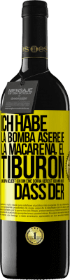 39,95 € Kostenloser Versand | Rotwein RED Ausgabe MBE Reserve Ich habe La Bomba, Aserejé, La Macarena, El Tiburon und Opá gelebt, ich bin eine Corrá gereist. Gib mir nicht, dass der Gelbes Etikett. Anpassbares Etikett Reserve 12 Monate Ernte 2014 Tempranillo