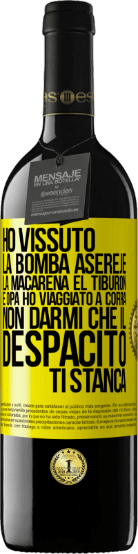 39,95 € Spedizione Gratuita | Vino rosso Edizione RED MBE Riserva Ho vissuto La bomba, Aserejé, La Macarena, El Tiburon e Opá, ho viaggiato a corrá. Non darmi che il Despacito ti stanca Etichetta Gialla. Etichetta personalizzabile Riserva 12 Mesi Raccogliere 2015 Tempranillo