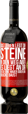 49,95 € Kostenloser Versand | Rotwein Premium Ausgabe MBS® Reserve Das Leben legt dir Steine in den Weg, aber es liegt an dir, ob du eine Mauer oder eine Brücke baust Rote Markierung. Anpassbares Etikett Reserve 12 Monate Ernte 2014 Tempranillo