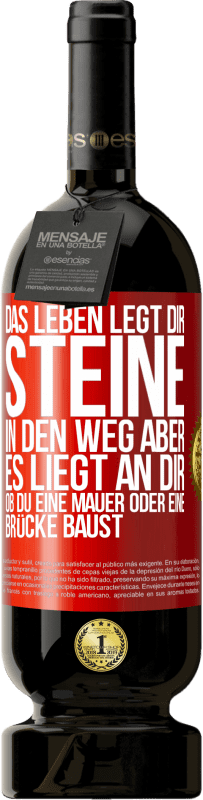 49,95 € Kostenloser Versand | Rotwein Premium Ausgabe MBS® Reserve Das Leben legt dir Steine in den Weg, aber es liegt an dir, ob du eine Mauer oder eine Brücke baust Rote Markierung. Anpassbares Etikett Reserve 12 Monate Ernte 2015 Tempranillo