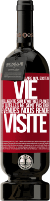 49,95 € Envoi gratuit | Vin rouge Édition Premium MBS® Réserve La preuve la plus certaine que la vie intelligente existe ailleurs dans l'univers c'est qu'aucun d'eux n'a essayé de nous contac Étiquette Rouge. Étiquette personnalisable Réserve 12 Mois Récolte 2014 Tempranillo