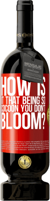 49,95 € Free Shipping | Red Wine Premium Edition MBS® Reserve how is it that being so cocoon you don't bloom? Red Label. Customizable label Reserve 12 Months Harvest 2016 Tempranillo