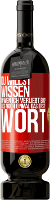 49,95 € Kostenloser Versand | Rotwein Premium Ausgabe MBS® Reserve Du willst wissen, in wen ich verliebt bin? Lies noch einmal das erste Wort Rote Markierung. Anpassbares Etikett Reserve 12 Monate Ernte 2015 Tempranillo