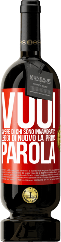 49,95 € Spedizione Gratuita | Vino rosso Edizione Premium MBS® Riserva vuoi sapere di chi sono innamorato? Leggi di nuovo la prima parola Etichetta Rossa. Etichetta personalizzabile Riserva 12 Mesi Raccogliere 2015 Tempranillo