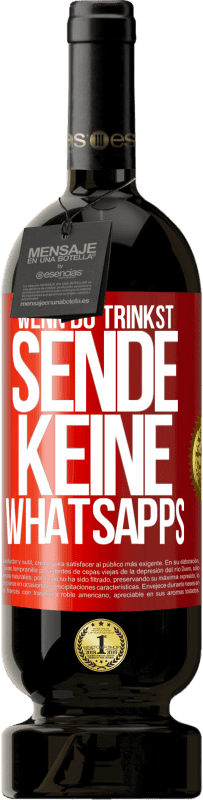 49,95 € Kostenloser Versand | Rotwein Premium Ausgabe MBS® Reserve Wenn du trinkst, sende keine WhatsApps Rote Markierung. Anpassbares Etikett Reserve 12 Monate Ernte 2015 Tempranillo