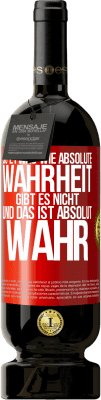 49,95 € Kostenloser Versand | Rotwein Premium Ausgabe MBS® Reserve So etwas wie absolute Wahrheit gibt es nicht ... und das ist absolut wahr. Rote Markierung. Anpassbares Etikett Reserve 12 Monate Ernte 2014 Tempranillo