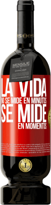 49,95 € Envío gratis | Vino Tinto Edición Premium MBS® Reserva La vida no se mide en minutos, se mide en momentos Etiqueta Roja. Etiqueta personalizable Reserva 12 Meses Cosecha 2014 Tempranillo