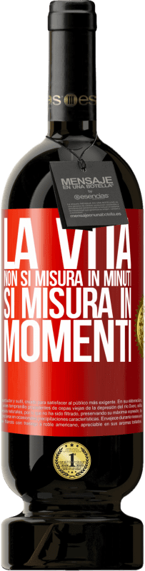 49,95 € Spedizione Gratuita | Vino rosso Edizione Premium MBS® Riserva La vita non si misura in minuti, si misura in momenti Etichetta Rossa. Etichetta personalizzabile Riserva 12 Mesi Raccogliere 2015 Tempranillo