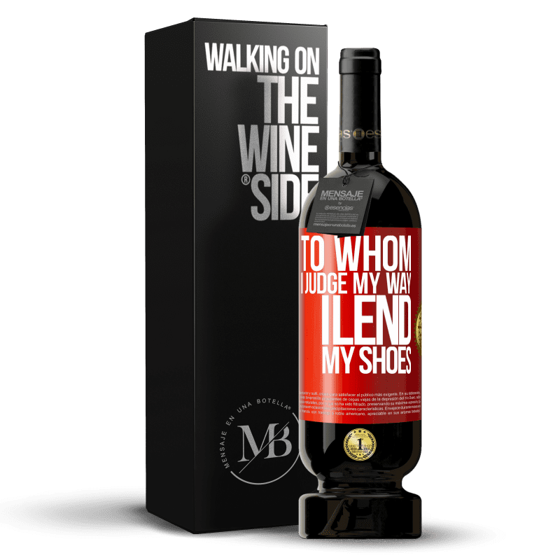 29,95 € Free Shipping | Red Wine Premium Edition MBS® Reserva To whom I judge my way, I lend my shoes Red Label. Customizable label Reserva 12 Months Harvest 2014 Tempranillo