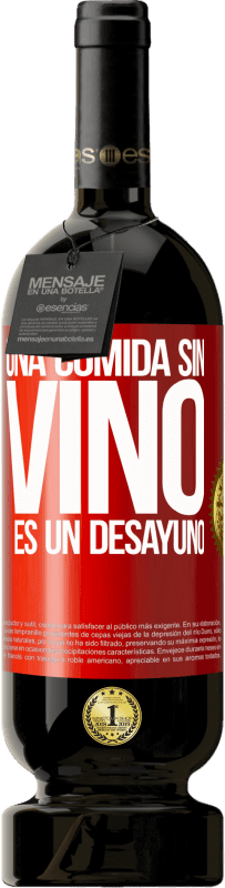 49,95 € Envío gratis | Vino Tinto Edición Premium MBS® Reserva Una comida sin vino es un desayuno Etiqueta Roja. Etiqueta personalizable Reserva 12 Meses Cosecha 2015 Tempranillo