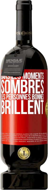 49,95 € Envoi gratuit | Vin rouge Édition Premium MBS® Réserve Dans les moments sombres les personnes bonnes brillent Étiquette Rouge. Étiquette personnalisable Réserve 12 Mois Récolte 2016 Tempranillo