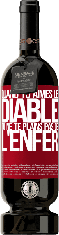 49,95 € Envoi gratuit | Vin rouge Édition Premium MBS® Réserve Quand tu aimes le diable tu ne te plains pas de l'enfer Étiquette Rouge. Étiquette personnalisable Réserve 12 Mois Récolte 2015 Tempranillo