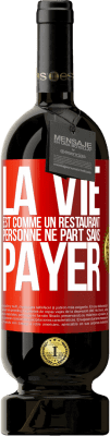 49,95 € Envoi gratuit | Vin rouge Édition Premium MBS® Réserve La vie est comme un restaurant, personne ne part sans payer Étiquette Rouge. Étiquette personnalisable Réserve 12 Mois Récolte 2015 Tempranillo