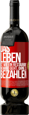 49,95 € Kostenloser Versand | Rotwein Premium Ausgabe MBS® Reserve Das Leben ist wie ein Restaurant, niemand geht, ohne zu bezahlen Rote Markierung. Anpassbares Etikett Reserve 12 Monate Ernte 2014 Tempranillo