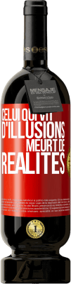 49,95 € Envoi gratuit | Vin rouge Édition Premium MBS® Réserve Celui qui vit d'illusions meurt de réalités Étiquette Rouge. Étiquette personnalisable Réserve 12 Mois Récolte 2015 Tempranillo