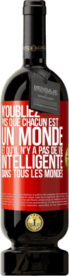 49,95 € Envoi gratuit | Vin rouge Édition Premium MBS® Réserve N'oubliez pas que chacun est un monde et qu'il n'y a pas de vie intelligente dans tous les mondes Étiquette Rouge. Étiquette personnalisable Réserve 12 Mois Récolte 2014 Tempranillo