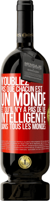 49,95 € Envoi gratuit | Vin rouge Édition Premium MBS® Réserve N'oubliez pas que chacun est un monde et qu'il n'y a pas de vie intelligente dans tous les mondes Étiquette Rouge. Étiquette personnalisable Réserve 12 Mois Récolte 2016 Tempranillo