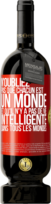 49,95 € Envoi gratuit | Vin rouge Édition Premium MBS® Réserve N'oubliez pas que chacun est un monde et qu'il n'y a pas de vie intelligente dans tous les mondes Étiquette Rouge. Étiquette personnalisable Réserve 12 Mois Récolte 2015 Tempranillo