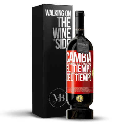 «Cambia a las personas que te hacen perder el tiempo por aquellas que te hacen perder la noción del tiempo» Edición Premium MBS® Reserva