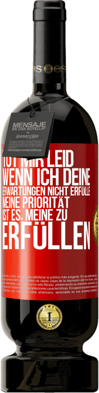 49,95 € Kostenloser Versand | Rotwein Premium Ausgabe MBS® Reserve Tut mir Leid, wenn ich deine Erwartungen nicht erfülle. Meine Priorität ist es, meine zu erfüllen Rote Markierung. Anpassbares Etikett Reserve 12 Monate Ernte 2015 Tempranillo