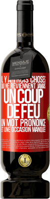 49,95 € Envoi gratuit | Vin rouge Édition Premium MBS® Réserve Il y a trois choses qui ne reviennent jamais: un coup de feu, un mot prononcé et une occasion manquée Étiquette Rouge. Étiquette personnalisable Réserve 12 Mois Récolte 2015 Tempranillo