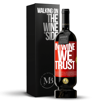 «in wine we trust» Edición Premium MBS® Reserva