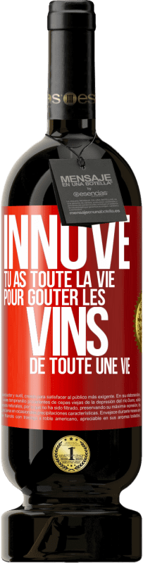 49,95 € Envoi gratuit | Vin rouge Édition Premium MBS® Réserve Innove, tu as toute la vie pour goûter les vins de toute une vie Étiquette Rouge. Étiquette personnalisable Réserve 12 Mois Récolte 2015 Tempranillo