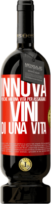 49,95 € Spedizione Gratuita | Vino rosso Edizione Premium MBS® Riserva Innova, perché hai una vita per assaggiare i vini di una vita Etichetta Rossa. Etichetta personalizzabile Riserva 12 Mesi Raccogliere 2015 Tempranillo