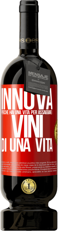 49,95 € Spedizione Gratuita | Vino rosso Edizione Premium MBS® Riserva Innova, perché hai una vita per assaggiare i vini di una vita Etichetta Rossa. Etichetta personalizzabile Riserva 12 Mesi Raccogliere 2015 Tempranillo